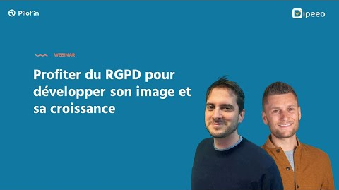 Webinar RGPD Image et croissance - Dipeeo x Pilot'in